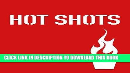 [PDF] Hot Shots: 100 Daring Drinks for Daring Drinkers Full Online