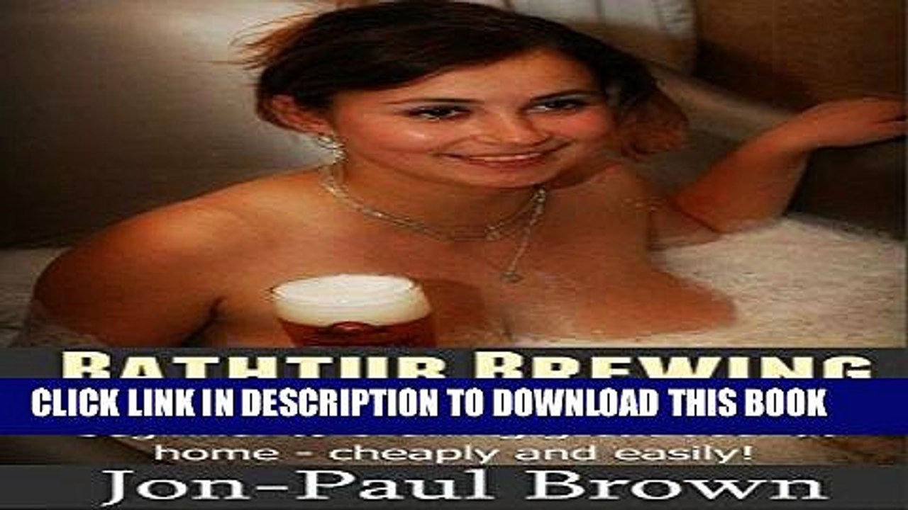 [PDF] Bathtub Brewing: A step-by-step guide for the very beginner to brewing great beer at home: