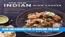 [PDF] The New Indian Slow Cooker: Recipes for Curries, Dals, Chutneys, Masalas, Biryani, and More