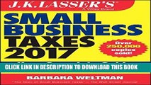 [New] Ebook J.K. Lasser s Small Business Taxes 2017: Your Complete Guide to a Better Bottom Line