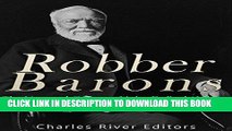 [New] PDF Robber Barons: The Lives and Careers of John D. Rockefeller, J.P. Morgan, Andrew