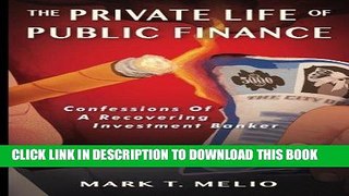 [New] Ebook The Private Life of Public Finance: Confessions of a Recovering Investment Banker Free