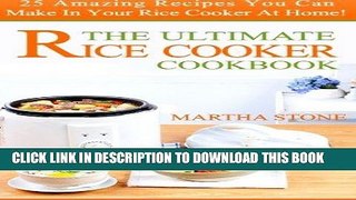 [New] Ebook The Ultimate Rice Cooker Cookbook: 25 Amazing Recipes You Can Make In Your Rice Cooker