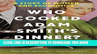 [New] Ebook Who Cooked Adam Smith s Dinner?: A Story of Women and Economics Free Online