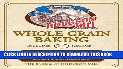 [New] Ebook Hodgson Mill Whole Grain Baking: 400 Healthy and Delicious Recipes for Muffins,