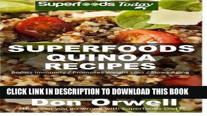 [New] Ebook Superfoods Quinoa Recipes: 30 Recipes : Quinoa Cookbook, Weight Maintenance Diet,