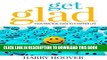 [New] Ebook Get Glad: Your Practical Guide To A Happier Life Free Online
