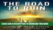 [New] Ebook The Road to Ruin: The Global Elites  Secret Plan for the Next Financial Crisis Free