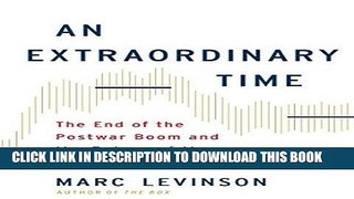 [New] Ebook An Extraordinary Time: The End of the Postwar Boom and the Return of the Ordinary