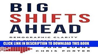 [New] Ebook Big Shifts Ahead: Demographic Clarity For Business Free Read