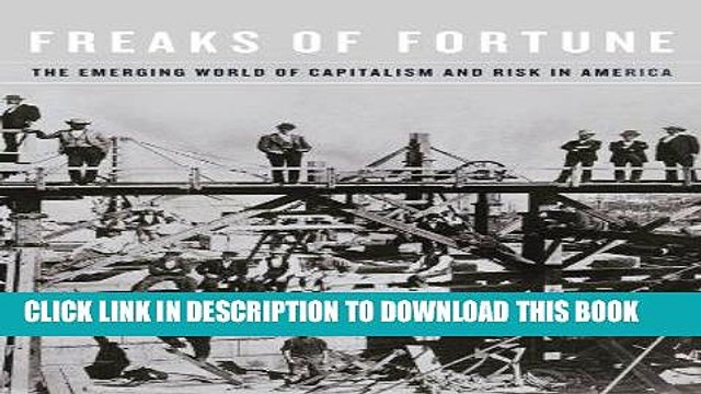 [BOOK] PDF Freaks of Fortune: The Emerging World of Capitalism and Risk in America New BEST SELLER