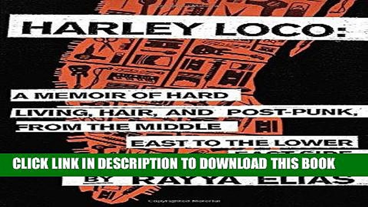 Ebook Harley Loco: A Memoir of Hard Living, Hair, and Post-Punk, from the Middle East to the Lower