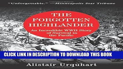 Ebook The Forgotten Highlander: An Incredible WWII Story of Survival in the Pacific Free Read