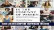 Best Seller In the Company of Women: Inspiration and Advice from over 100 Makers, Artists, and