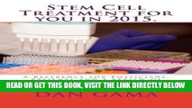 [EBOOK] DOWNLOAD Stem Cell Treatment for you in 2015.: A Reference for Physicians, Patients and a