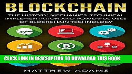 [New] Ebook Blockchain: The History, Mechanics, Technical Implementation And Powerful Uses of