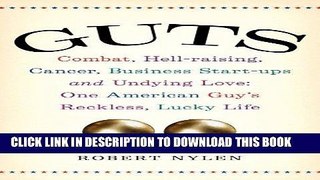 Ebook Guts: Combat, Hell-raising, Cancer, Business Start-ups, and Undying Love: One American Guy s