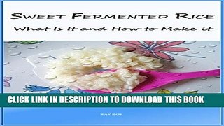 [New] Ebook Sweet Fermented Rice: What Is It and How to Make It Free Online