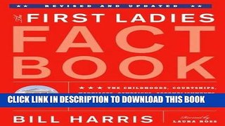 Best Seller First Ladies Fact Book: Revised and Updated! The Childhoods, Courtships, Marriages,