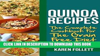 [New] Ebook Quinoa Recipes: The Complete Cookbook For The Grain Free Diet Free Read