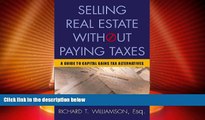 Big Deals  Selling Real Estate Without Paying Taxes: Capital Gains Tax Alternatives, Deferral vs.