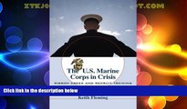 Big Deals  The U.S. Marine Corps in Crisis: Ribbon Creek and Recruit Training  Full Read Best Seller