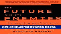 [FREE] EBOOK The Future and Its Enemies: The Growing Conflict Over Creativity, Enterprise, ONLINE