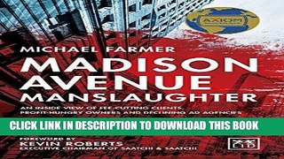[DOWNLOAD] PDF Madison Avenue Manslaughter: An Inside View of Fee-Cutting Clients, Profit-Hungry