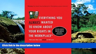 Must Have  Everything You Always Wanted To Know About Your Rights In The Workplace: But Your Boss