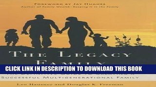 [FREE] EBOOK The Legacy Family: The Definitive Guide to Creating a Successful Multigenerational