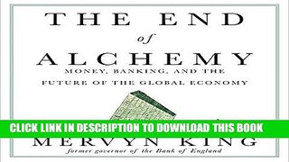 [FREE] EBOOK The End of Alchemy: Money, Banking, and the Future of the Global Economy BEST