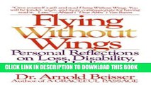 Ebook Flying Without Wings: Personal Reflections on Loss, Disability, and Healing Free Read