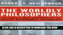 [FREE] EBOOK The Worldly Philosophers: The Lives, Times And Ideas Of The Great Economic Thinkers,