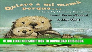 [PDF] Quiero a mi Mama Porque (I Love my Mommy Because Eng/Span ed) (Spanish Edition) Popular Online
