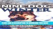 Best Seller Nine Dog Winter: In 1980, Two Young Canadians Recruited Nine Rowdy Sled Dogs, and