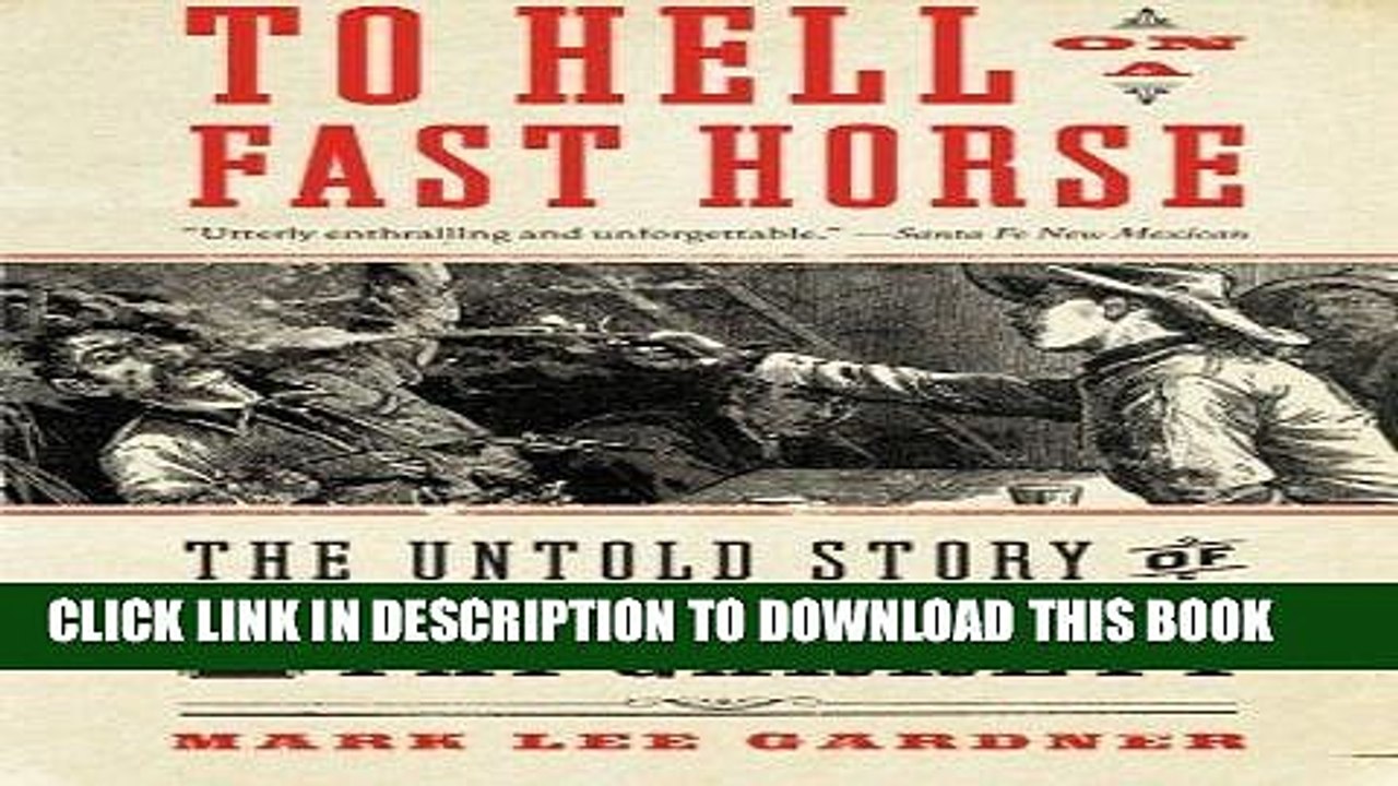 Best Seller To Hell on a Fast Horse: The Untold Story of Billy the Kid and Pat Garrett Free Read