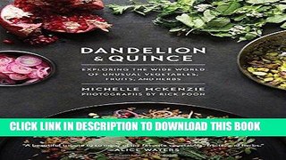 [New] Ebook Dandelion and Quince: Exploring the Wide World of Unusual Vegetables, Fruits, and