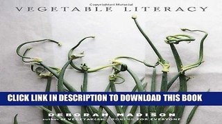 [New] Ebook Vegetable Literacy: Cooking and Gardening with Twelve Families from the Edible Plant