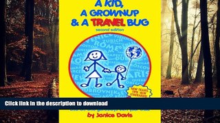 FAVORIT BOOK A Kid, A Grown Up   A Travel Bug: A You-Can-Do-It Travel Guide for one-on-one