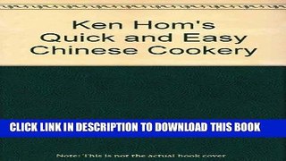 [New] Ebook KEN HOM S QUICK AND EASY CHINESE COOKERY Free Online