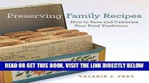 [EBOOK] DOWNLOAD Preserving Family Recipes: How to Save and Celebrate Your Food Traditions (A