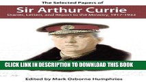 Best Seller The Selected Papers of Sir Arthur Currie: Diaries, Letters, and Report to the
