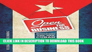 [FREE] EBOOK Open for Business: Building the New Cuban Economy BEST COLLECTION