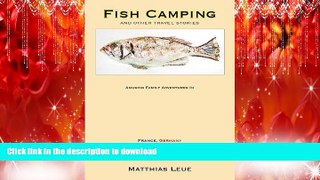 READ THE NEW BOOK Fish Camping and Other Travel Stories READ EBOOK