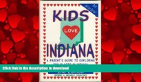 FAVORIT BOOK Kids Love Indiana: A Parent s Guide to Exploring Fun Places in Indiana with