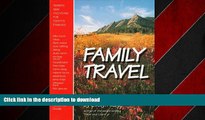 READ THE NEW BOOK Family Travel: Terrific New Vacations for Today s Families (BPP Travel Resource