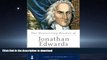 EBOOK ONLINE  The Unwavering Resolve of Jonathan Edwards (A Long Line of Godly Men Profile) FULL