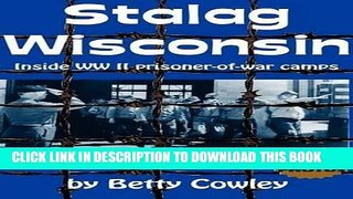 Ebook Stalag Wisconsin: Inside WWII Prisoner of War Camps Free Download