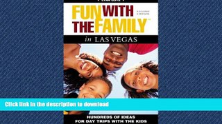 READ THE NEW BOOK Fun with the Family in Las Vegas, 2nd: Hundreds of Ideas for Day Trips with the
