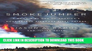 Best Seller Smokejumper: A Memoir by One of America s Most Select Airborne Firefighters Free Read